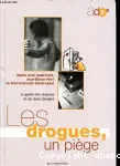 Les drogues, un piège : le guide des drogues et de leurs dangers