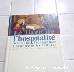 Le livre de l'hospitalité : accueil de l'étranger dans l'histoire et les cultures