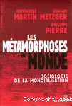 Les métamorphoses du monde : sociologie de la mondialisation