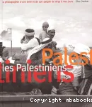 Palestiniens : images d'une terre et de son peuple de 1839 à nos jours