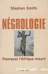 Négrologie : pourquoi l'Afrique meurt