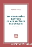 Ma grand-mère bantoue et mes ancêtres les Gaulois : simples discours