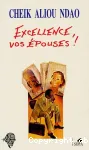 Excellence, vos épouses !