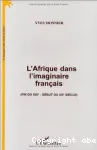 L'Afrique dans l'imaginaire francais (fin du XIXe-début du XXe siècle) : les tropiques entre mythe et réalité