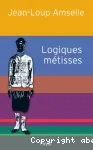 Logiques métisses : anthropologie de l'identité en Afrique et ailleurs