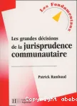 Les grandes décisions de la jurisprudence communautaire