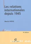 Les relations internationales depuis 1945