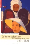 Culture coloniale : la France conquise par son empire, 1871-1931