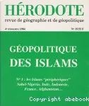 Hérodote : revue de géographie et de géopolitique, n° 35 (1984). Géopolitique des islams