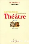 Dictionnaire encyclopédique du théâtre : A - K