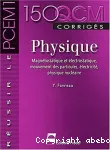 Physique : magnétostatique et électrostatique, mouvement des particules, électricité, physique nucléaire