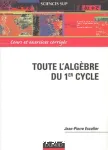 Toute l'algèbre du 1er cycle : cours et exercices corrigés