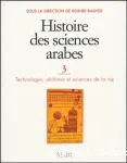 Histoire des sciences arabes. 3, Technologie, alchimie et sciences de la vie