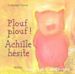 Plouf plouf ! Achille hésite