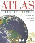 Atlas, collèges, lycées : géographie, histoire, éducation civique