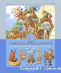 L'Amérique précolombienne : au temps des Mayas, des Aztèques et des Incas