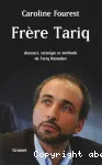 Frère Tariq : discours, stratégie et méthode de Tariq Ramadan