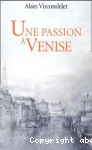 Une passion à Venise : Sand et Musset, la légende et la vérité