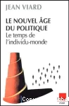 Le nouvel âge du politique : le temps de l'individu-monde