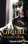 Graal 1. Le chevalier sans nom