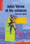 Jules Verne et les sciences : cent ans après