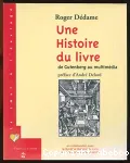 Une histoire du livre : de Gutenberg au multimédia