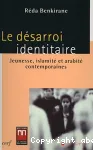 Le désarroi identitaire : jeunesse, islamité et arabité contemporaines