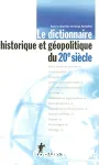 Le dictionnaire historique et géopolitique du 20e siècle