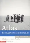 Atlas des migrations internationales : réfugiés ou migrants volontaires