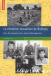 Le cimetière musulman de Bobigny : lieu de mémoire d'un siècle d'immigration