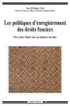 Les politiques d'enregistrement des droits fonciers : du cadre légal aux pratiques locales