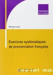 Exercices systématiques de prononciation francaise