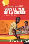 Guadeloupe 1943 : sous le vent de la guerre