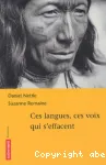 Ces langues, ces voix qui s'effacent : menaces sur les langues du monde