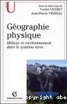 Géographie physique : milieux et environnement dans le système Terre