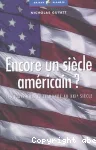 Encore un siècle américain ? : les Etats-Unis et le monde au XXIe siècle