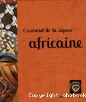 L'essentiel de la sagesse africaine