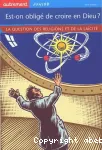 Est-on obligé de croire en Dieu ? : la question des religions et de la laicité