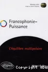 Francophonie, puissance : l'équilibre multipolaire