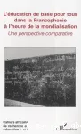 L'éducation de base pour tous dans la francophonie à l'heure de la mondialisation : une perspective comparative