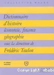 Dictionnaire d'histoire, économie, finance, géographie : hommes, faits, mécanismes, entreprises, concepts