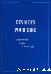 Des mots pour dire : apprendre à lire à tout âge