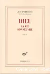 Dieu : sa vie, son oeuvre