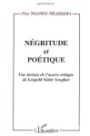 Négritude et poétique : une lecture de l'oeuvre critique de Léopold Sédar Senghor