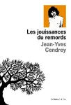 Les jouissances du remords : un moment de ma vie par un ennemi intime