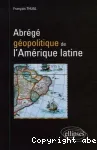 Abrégé géopolitique de l'Amérique latine