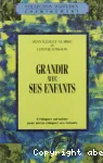 Grandir avec ses enfants : s'éduquer soi-même pour mieux..