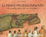 Le prince Maghan Diawara et le crocodile du lac Faguibine