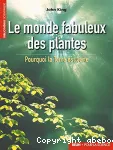 Le monde fabuleux des plantes : pourquoi la Terre est verte