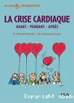 La crise cardiaque : avant, pendant, après